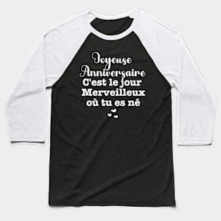 Joyeuse anniversaire C'est le jour merveilleux où tu es né Baseball T-Shirt